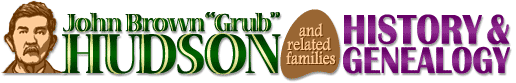 John Brown Grub Hudson and Related Families History and Genealogy